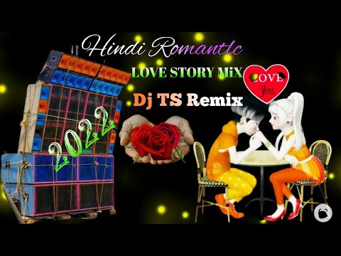 Dj Ts Remix //Hindi Romantlc Love Story Mix //Non Aldum2022 (B.S Music Present)