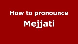 How to pronounce Mejjati