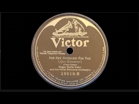 “Hot-Hot-Hottentot” by Roger Wolfe Kahn and his Hotel Biltmore Orchestra 1925