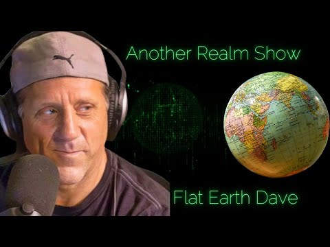Another Realm Show | Flat Earth Dave