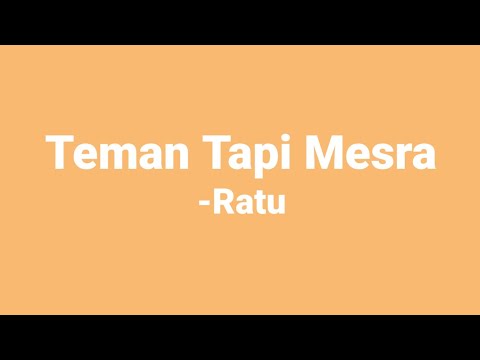 Ratu - Teman Tapi Mesra ( Lirik )