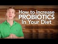 How to Increase Probiotics in Your Diet