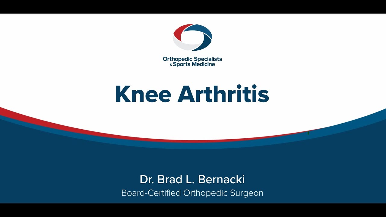 Understanding Knee Arthritis: Symptoms, Causes, Diagnosis & Treatment | Dr. Brad L. Bernacki