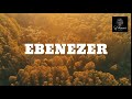 EBENEZER | David Dam | with lyrics