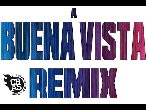 A BUENAVISTA REMIX - CUBAN BEATS ALL STARS Feat SONEROS DE VERDAD & MAYITO RIVERA