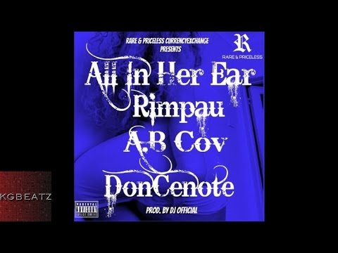 Rimpau ft. A.B. Cov, DonCenote - All In Her Ear [Prod. By DJ Official] [New 2015]