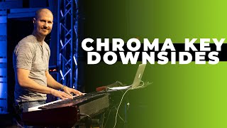 The Downsides of Chroma Key in LIVE Production