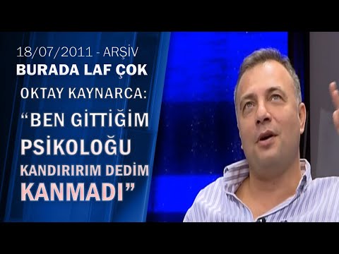 Oktay Kaynarca'dan psikolog hikayesi - Burada Laf Çok 18.07.2011