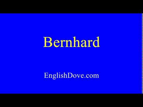 How to pronounce Bernhard in American English.