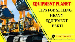 Tips for Selling Heavy Equipment - Part 1