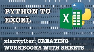 Python to Excel: Creating workbooks and worksheets in xlsxwriter