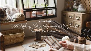 Visual Diary #94 | A Relaxing Day of Spinning and Weaving | Playing with Wool & Leftover Yarn