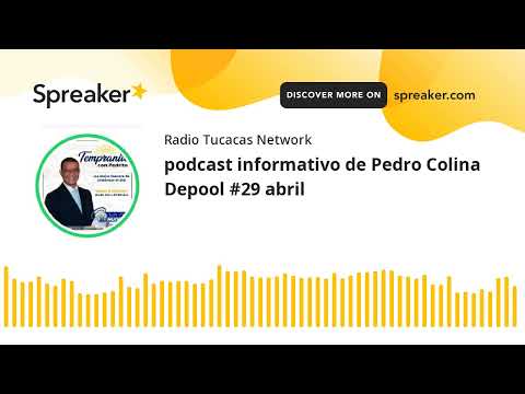 podcast informativo de Pedro Colina Depool #29 abril (hecho con Spreaker)