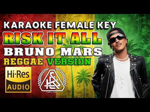 KARAOKE BRUNO MARS - RISK IT ALL [REGGAE VERSION] || FEMALE KEY || HQ AUDIO