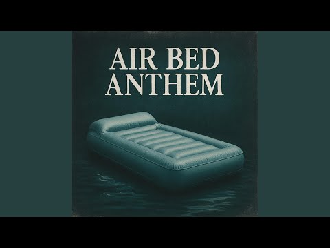 AIR BED ANTHEM