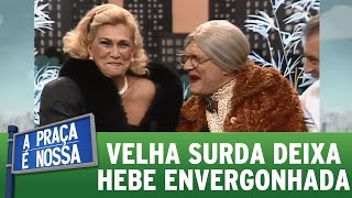 Velha Surda deixa Hebe Camargo envergonhada | Praça Retrô (19/01/17)