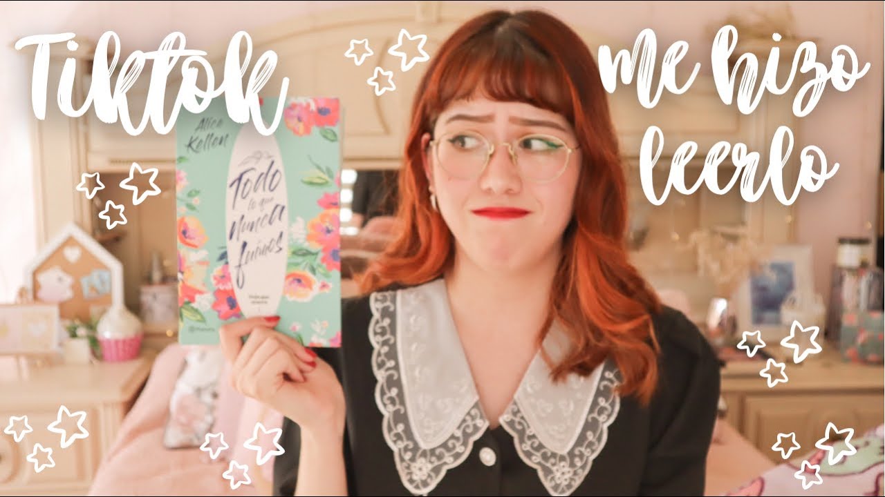 Watch Tiktok me hizo leerlo | Todo lo que nunca fuimos de Alice Kellen Now Tiktok me hizo leerlo | Todo lo que nunca fuimos de Alice Kellen
