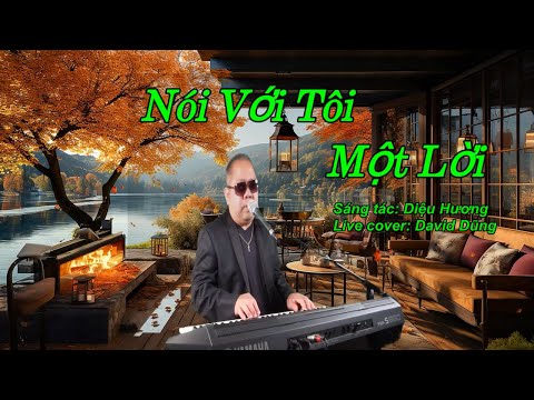 NÓI VỚI TÔI MỘT LỜI | S/T: DIỆU HƯƠNG | LIVE COVER: DAVID DŨNG
