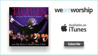 T. D Jakes - His Presence Is Here