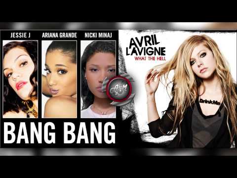 Jessie J Ft Ariana Grande & Nicki Minaj Vs Avril Lavigne - Bang The Hell (Mashup)