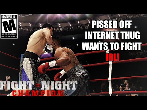 ANGRY INTERNET THUG WANTS TO FIGHT ME IRL?-Fight Night Champion Trash Talk