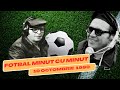 FOTBAL MINUT CU MINUT 10 OCTOMBRIE 1990 ETAPA 9