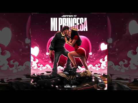 Jeffer 17 - Mi Princesa (Audio Oficial)