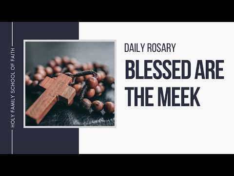 [Daily Rosary Meditations] Blessed Are the Meek