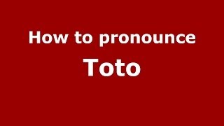 How to pronounce Toto