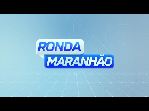 RONDA  MARANHÃO 08-01-2026