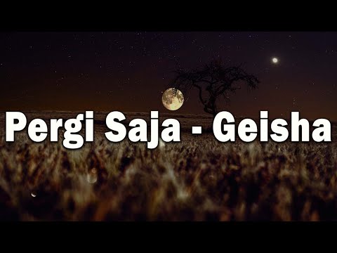 GEISHA - PERGI SAJA - LIRIK VIDEO