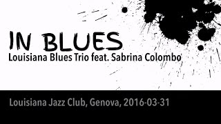 Louisiana Blues Trio feat. Sabrina Colombo - Non Credere