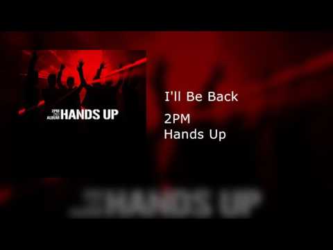 2PM -  I'll Be Back