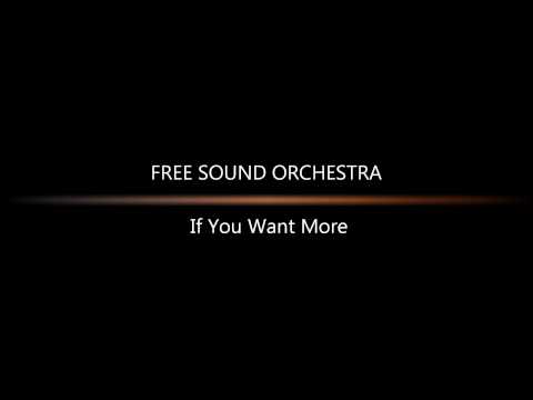 Free Sound Orchestra - If You Want More.