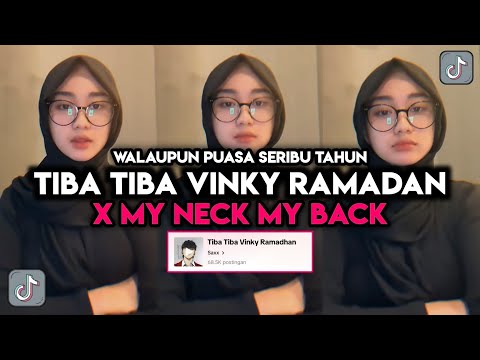 DJ TIBA TIBA VINKY RAMADAN X MY NECK MY BACK || WALAUPUN PUASA SERIBU TAHUN VIRAL TIKTOK