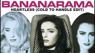 Bananarama - Heartless (Cold To Handle Edit)