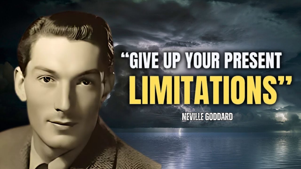 Neville Goddard - You Must Be Willing To Give Up Your Present Limitations