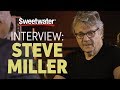 Steve Miller Interviewed by Sweetwater