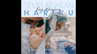 Download lagu Rey Mbayang - Sempurnakan Hariku mp3 Download lagu Rey Mbayang - Sempurnakan Hariku mp3