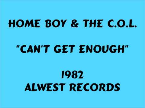 Home Boy & The C O L - Can't Get Enough -1982