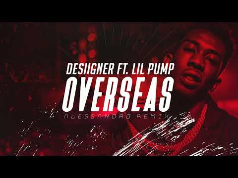 Desiigner ft. Lil Pump - Overseas (Alessandro Remix)