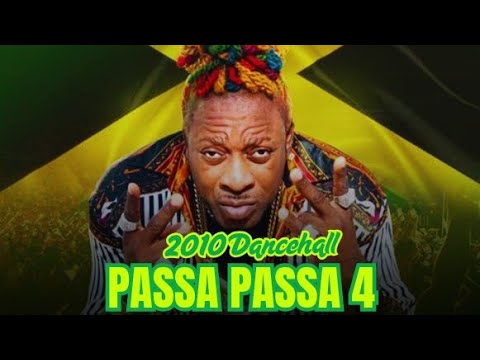 PASSA PASSA 4 (2010 DANCEHALL HITS🇯🇲)