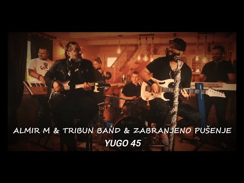 Almir M & Tribun band (feat) Zabranjeno Pušenje - Yugo 45