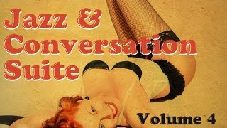 Jazz & Conversation Suite 4 - 94 minutes of easy listening Jazz, Be Bop & Swing