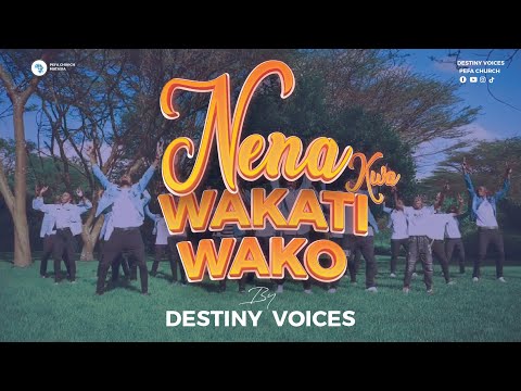 Nena Kwa Wakati Wako - Destiny Voices (Official Video)