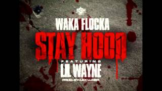 Waka Flocka - Stay Hood Feat. Lil Wayne