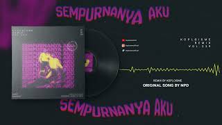 Download lagu NPD - Sempurnanya Aku (Koplo is Me Remix) mp3 Download lagu NPD - Sempurnanya Aku (Koplo is Me Remix) mp3