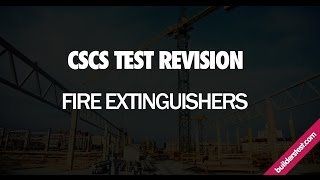 CSCS Test Revision - Fire Extinguishers