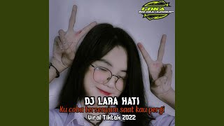 Download lagu DJ LARA HATI DJ KUCOBA TERSENYUM SAAT KAU PERGI VI... mp3