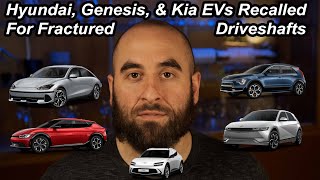 Hyundai, Kia & Genesis EVs Recalled For Fractured Driveshafts That Could Break While Driving!